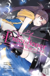 The Executioner And Her Way Of Life, Vol. 3 (Manga)