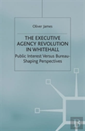 The Executive Agency Revolution In Whitehall