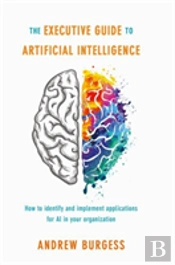 The Executive Guide To Artificial Intelligence