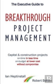 The Executive Guide To Breaktrough Project Management