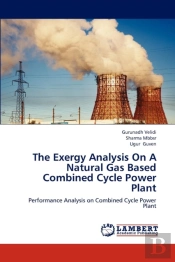 The Exergy Analysis On A Natural Gas Based Combined Cycle Power Plant