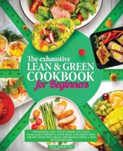 The Exhaustive Lean And Green Cookbook For Beginners