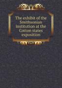 The Exhibit Of The Smithsonian Institution At The Cotton States Exposition