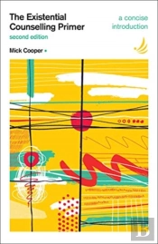 The Existential Counselling Primer (Second Edition)