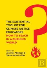 The Existential Toolkit For Climate Justice Educators