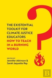 The Existential Toolkit For Climate Justice Educators