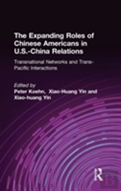 The Expanding Roles Of Chinese Americans In U.S.-China Relations