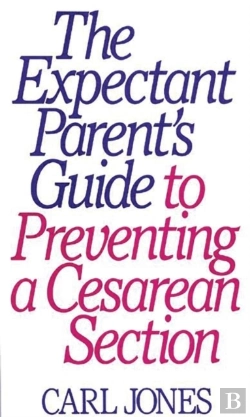 Bertrand.pt - The Expectant Parent'S Guide To Preventing A Cesarean Section