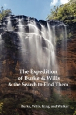 Bertrand.pt - The Expedition Of Burke And Wills & The Search To Find Them (By Burke, Wills, King & Walker)