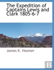 The Expedition Of Captains Lewis And Cla