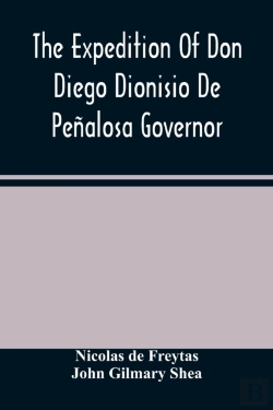 Bertrand.pt - The Expedition Of Don Diego Dionisio De Penalosa Governor Of New Mexico From Santa Fe To The River Mischipi And Quivira In 1662