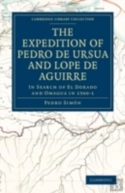 Bertrand.pt - The Expedition Of Pedro De Ursua And Lope De Aguirre In Search Of El Dorado And Omagua In 1560â€“1
