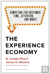 The Experience Economy, With A New Preface By The Authors