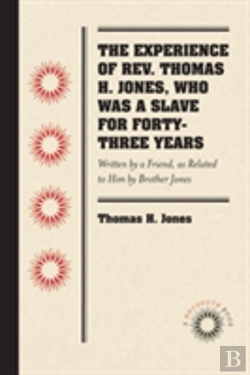 Bertrand.pt - The Experience Of Rev. Thomas H. Jones, Who Was A Slave For Forty-Three Years