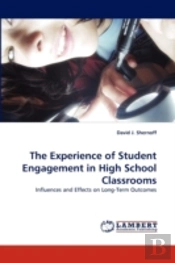 The Experience Of Student Engagement In High School Classrooms