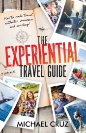 The Experiential Travel Guide: How To Ma