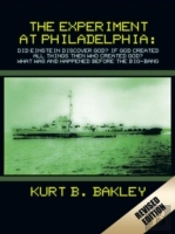 The Experiment At Philadelphia: Did Einstein Discover God?  If God Created All Things Then Who Created God?  What Was And Happened Before The Big-Bang