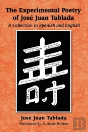 The Experimental Poetry Of Jose Juan Tablada