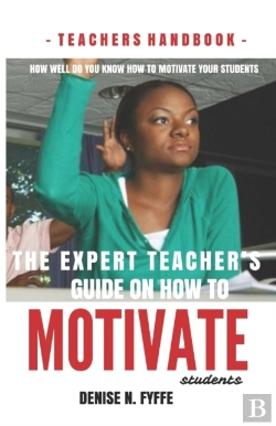 Bertrand.pt - The Expert Teacher'S Guide On How To Motivate Students