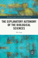 The Explanatory Autonomy Of The Biological Sciences