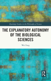 The Explanatory Autonomy Of The Biological Sciences