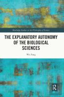 The Explanatory Autonomy Of The Biological Sciences