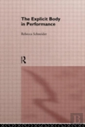 The Explicit Body In Performance