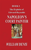 The Exploits Of Edward Reynolds. Napoleon'S Court Painter