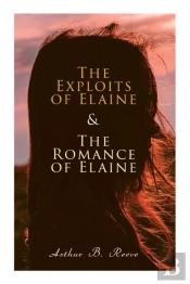 The Exploits Of Elaine & The Romance Of Elaine