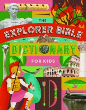 The Explorer Bible Dictionary For Kids