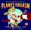 The Explorer'S Guide To Planet Orgasm