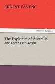 The Explorers Of Australia And Their Life-Work