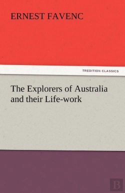 Bertrand.pt - The Explorers Of Australia And Their Life-Work