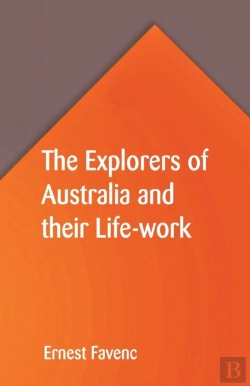 Bertrand.pt - The Explorers Of Australia And Their Life-Work