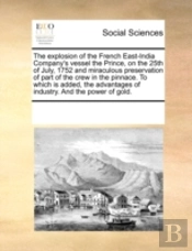The Explosion Of The French East-India Company'S Vessel The Prince, On The 25th Of July, 1752 And Miraculous Preservation Of Part Of The Crew In The P