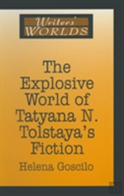 Bertrand.pt - The Explosive World Of Tatyana N. Tolstaya'S Fiction