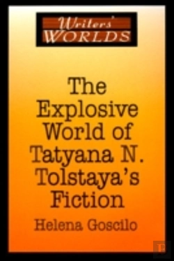 Bertrand.pt - The Explosive World Of Tatyana N. Tolstaya'S Fiction