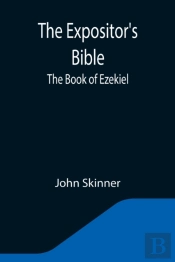 The Expositor'S Bible: The Book Of Ezeki