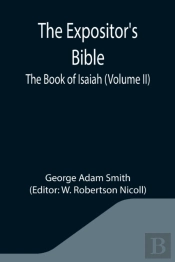 The Expositor'S Bible: The Book Of Isaia