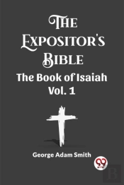 The Expositor'S Bible The Book Of Isaiah Vol. 1