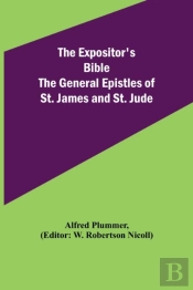 The Expositor'S Bible: The General Epist