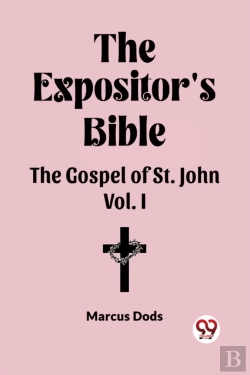 Bertrand.pt - The Expositor'S Bible The Gospel Of St. John Vol. I