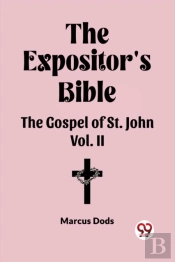 The Expositor'S Bible The Gospel Of St. John Vol. Ii