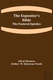 The Expositor'S Bible: The Pastoral Epis