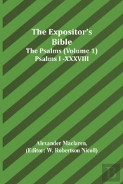 The Expositor'S Bible: The Psalms  Volum