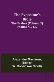 The Expositor'S Bible: The Psalms  Volum