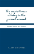 The Exquisiteness Of Being In The Present Moment