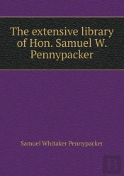 The Extensive Library Of Hon. Samuel W. Pennypacker