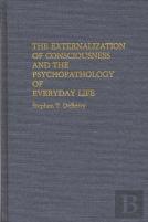 The Externalization Of Consciousness And The Psychopathology Of Everyday Life