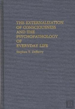 Bertrand.pt - The Externalization Of Consciousness And The Psychopathology Of Everyday Life